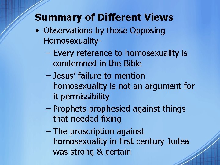 Summary of Different Views • Observations by those Opposing Homosexuality– Every reference to homosexuality
