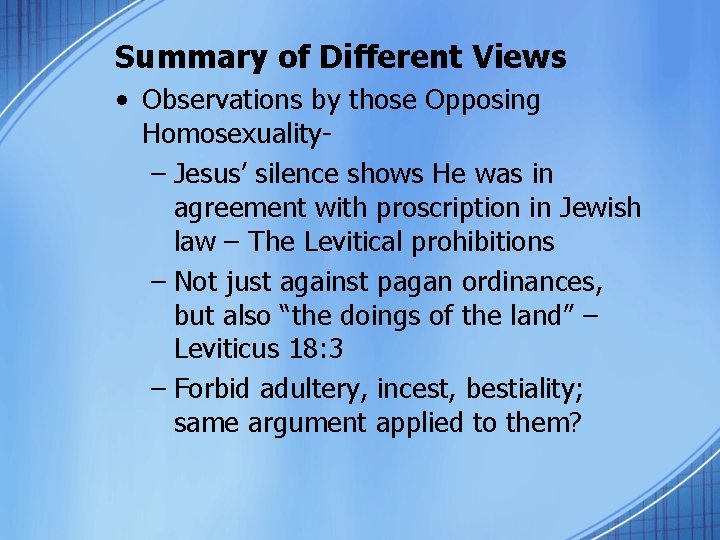 Summary of Different Views • Observations by those Opposing Homosexuality– Jesus’ silence shows He