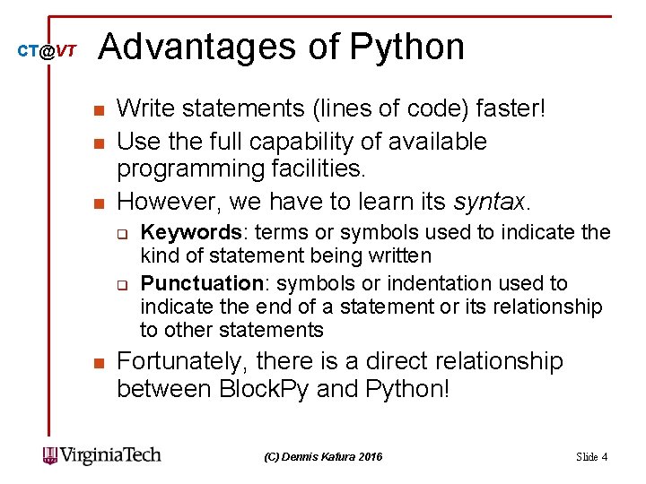 CT@VT Advantages of Python n Write statements (lines of code) faster! Use the full