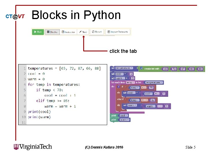 CT@VT Blocks in Python click the tab (C) Dennis Kafura 2016 Slide 5 
