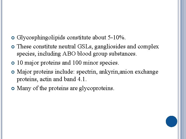 Glycosphingolipids constitute about 5 -10%. These constitute neutral GSLs, gangliosides and complex species, including
