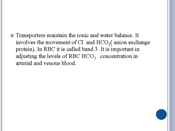  Transporters maintain the ionic and water balance. It involves the movement of Cl⁻