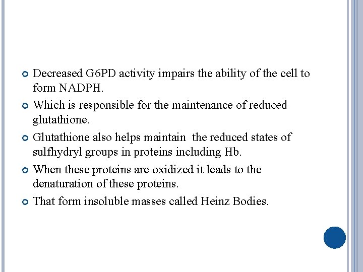 Decreased G 6 PD activity impairs the ability of the cell to form NADPH.