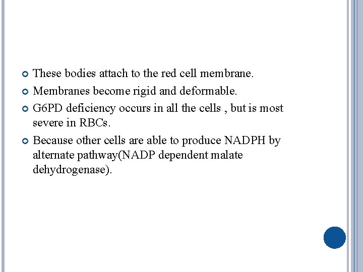 These bodies attach to the red cell membrane. Membranes become rigid and deformable. G
