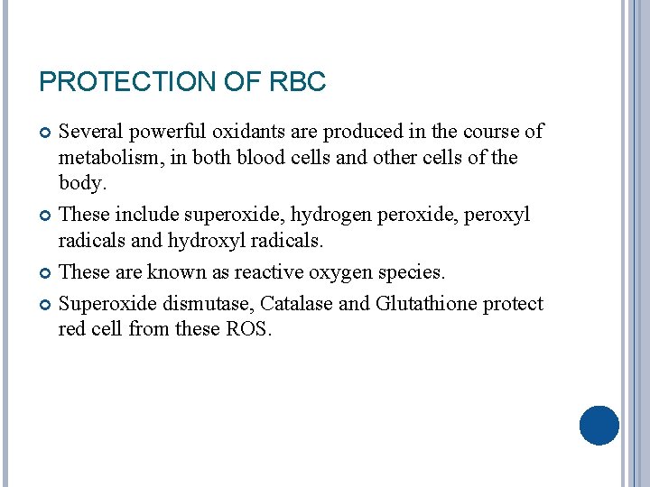 PROTECTION OF RBC Several powerful oxidants are produced in the course of metabolism, in