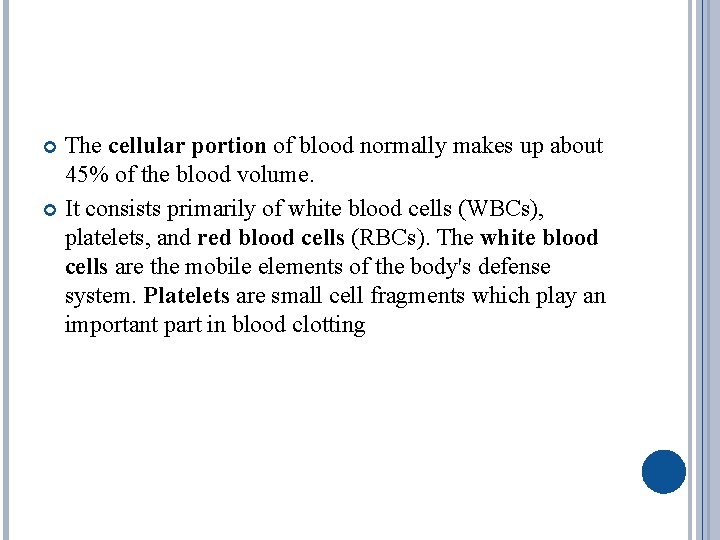 The cellular portion of blood normally makes up about 45% of the blood volume.