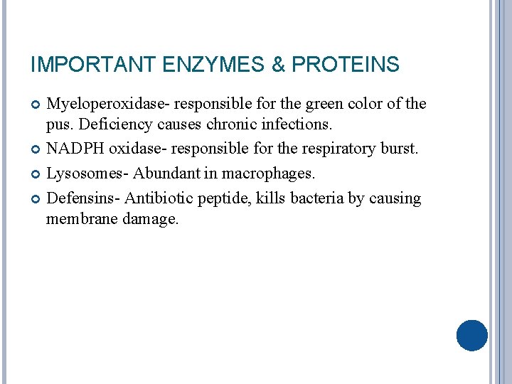 IMPORTANT ENZYMES & PROTEINS Myeloperoxidase- responsible for the green color of the pus. Deficiency