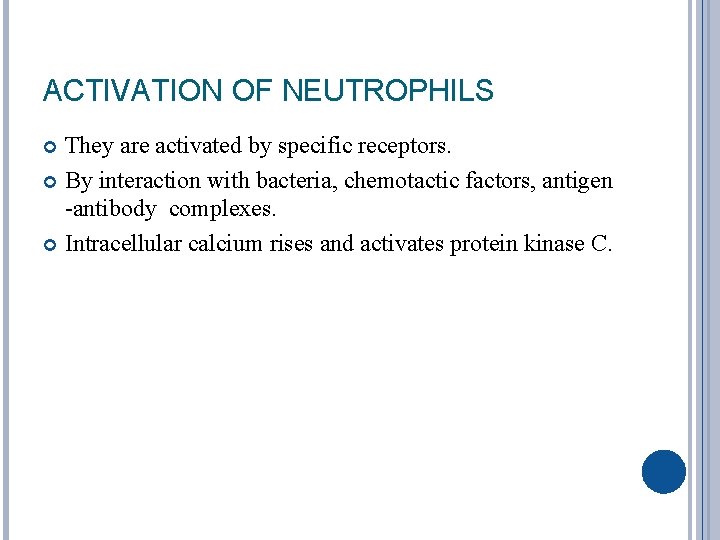 ACTIVATION OF NEUTROPHILS They are activated by specific receptors. By interaction with bacteria, chemotactic