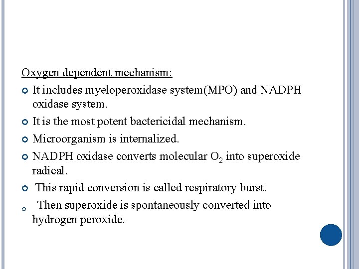Oxygen dependent mechanism: It includes myeloperoxidase system(MPO) and NADPH oxidase system. It is the