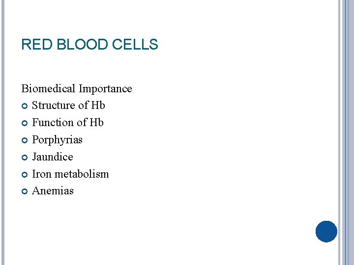 RED BLOOD CELLS Biomedical Importance Structure of Hb Function of Hb Porphyrias Jaundice Iron