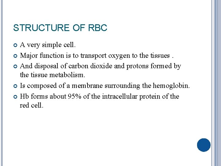 STRUCTURE OF RBC A very simple cell. Major function is to transport oxygen to
