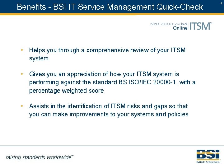 Benefits - BSI IT Service Management Quick-Check • Helps you through a comprehensive review