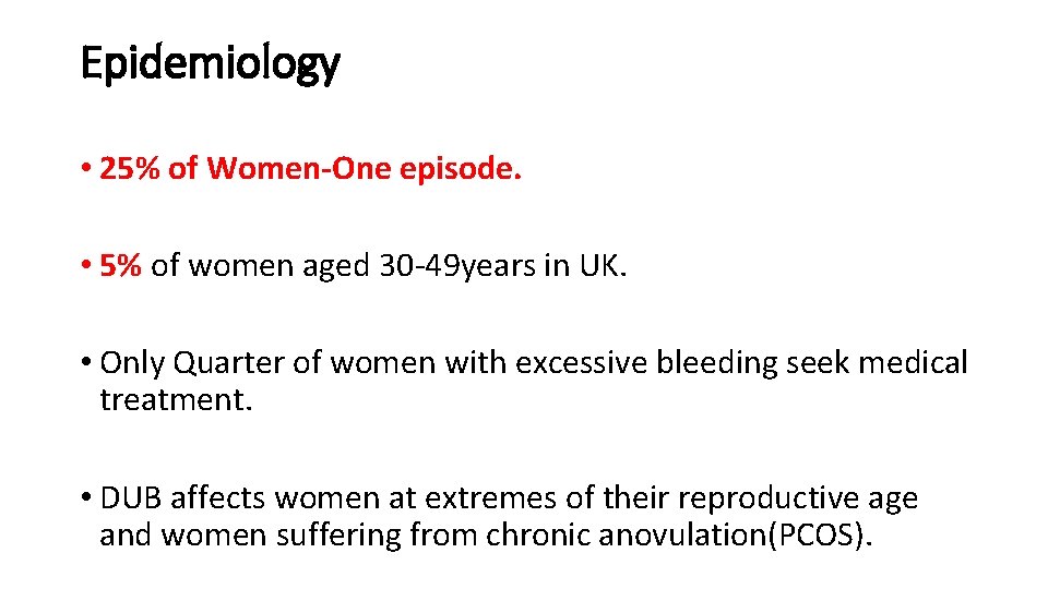 Epidemiology • 25% of Women-One episode. • 5% of women aged 30 -49 years