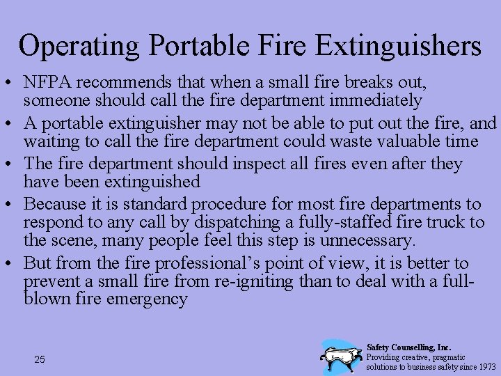 Operating Portable Fire Extinguishers • NFPA recommends that when a small fire breaks out,