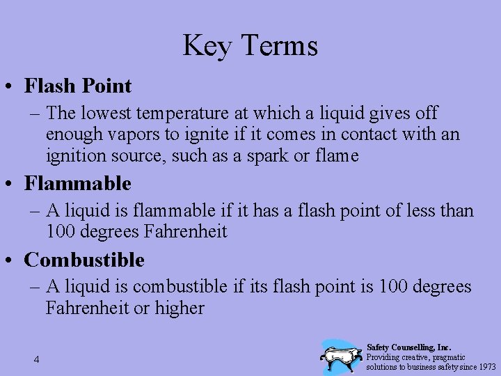 Key Terms • Flash Point – The lowest temperature at which a liquid gives