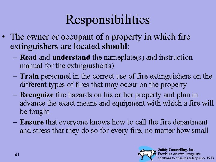 Responsibilities • The owner or occupant of a property in which fire extinguishers are