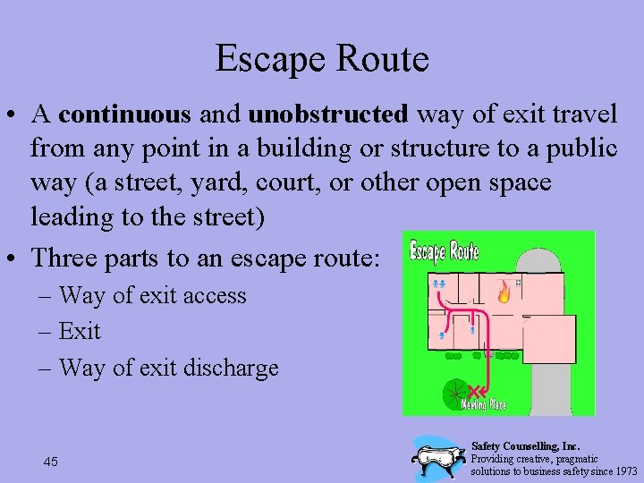 Escape Route • A continuous and unobstructed way of exit travel from any point