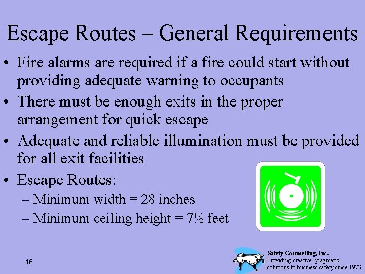 Escape Routes – General Requirements • Fire alarms are required if a fire could