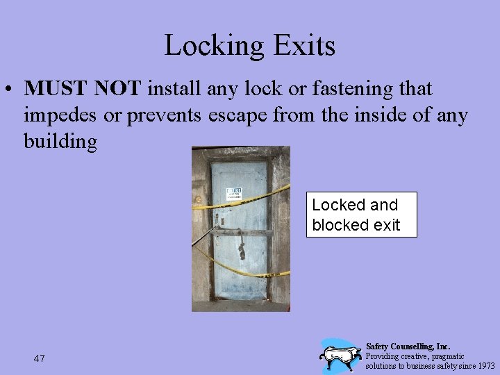 Locking Exits • MUST NOT install any lock or fastening that impedes or prevents