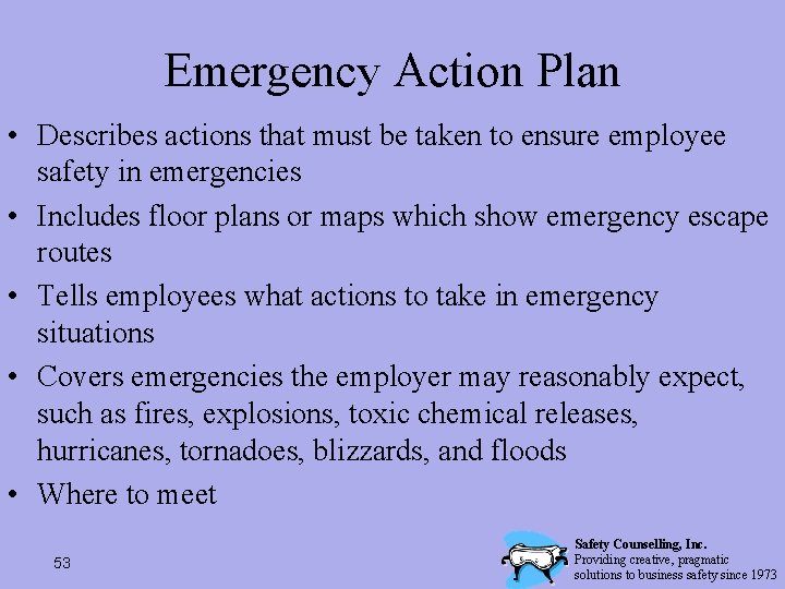 Emergency Action Plan • Describes actions that must be taken to ensure employee safety