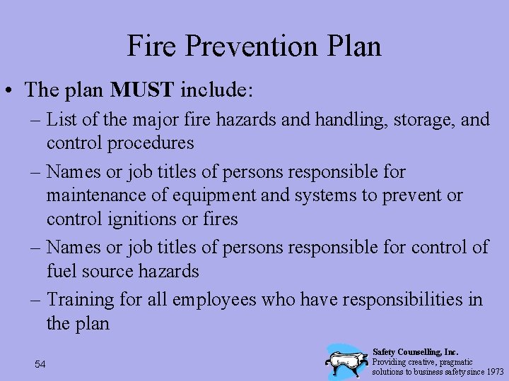 Fire Prevention Plan • The plan MUST include: – List of the major fire