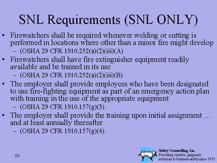 SNL Requirements (SNL ONLY) • Firewatchers shall be required whenever welding or cutting is