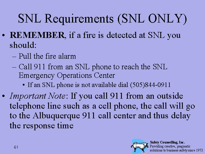 SNL Requirements (SNL ONLY) • REMEMBER, if a fire is detected at SNL you