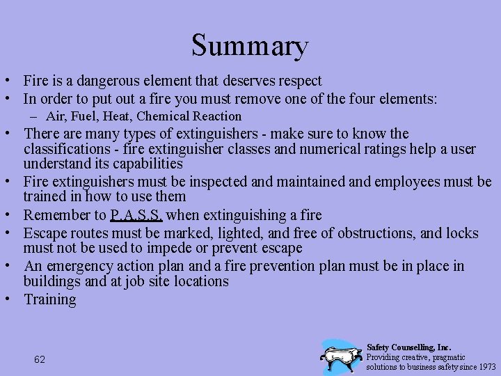 Summary • Fire is a dangerous element that deserves respect • In order to