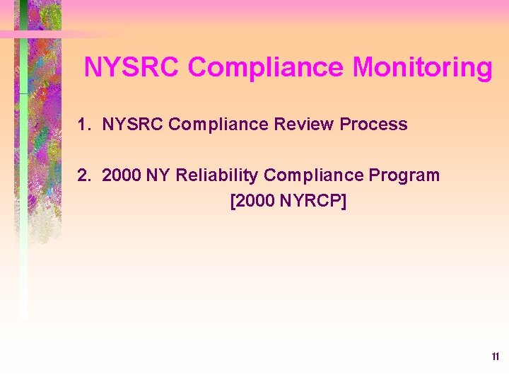 NYSRC Compliance Monitoring 1. NYSRC Compliance Review Process 2. 2000 NY Reliability Compliance Program