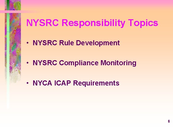 NYSRC Responsibility Topics • NYSRC Rule Development • NYSRC Compliance Monitoring • NYCA ICAP