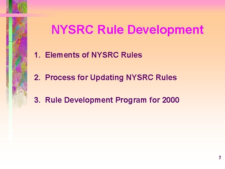 NYSRC Rule Development 1. Elements of NYSRC Rules 2. Process for Updating NYSRC Rules