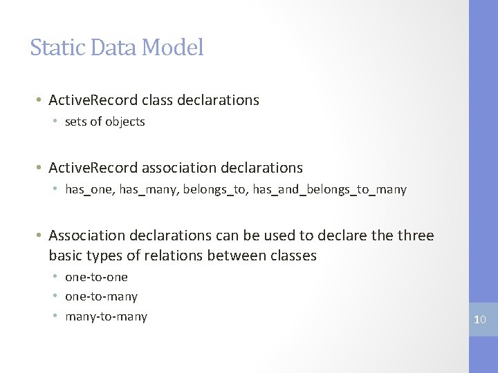 Static Data Model • Active. Record class declarations • sets of objects • Active.