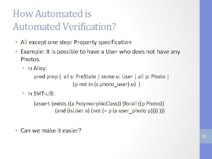 How Automated is Automated Verification? • All except one step: Property specification • Example: