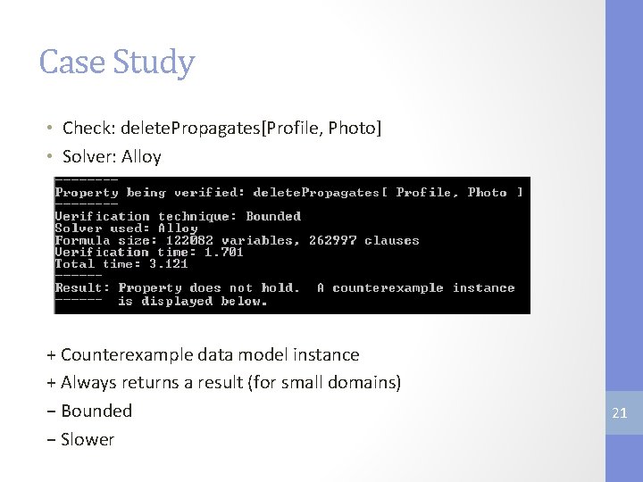 Case Study • Check: delete. Propagates[Profile, Photo] • Solver: Alloy + Counterexample data model