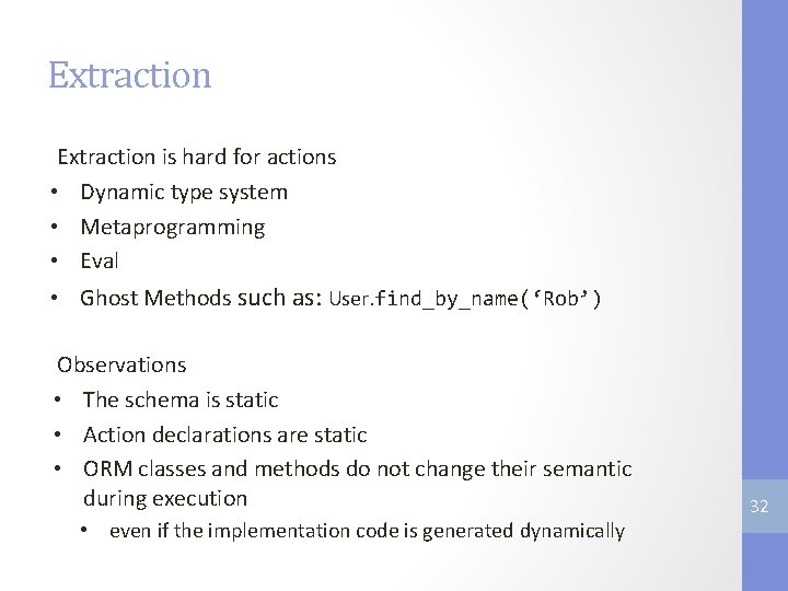 Extraction is hard for actions • Dynamic type system • Metaprogramming • Eval •