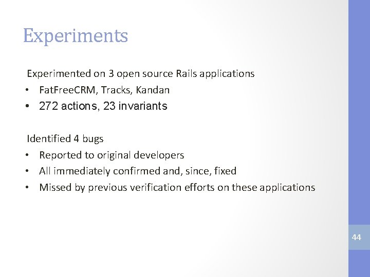 Experiments Experimented on 3 open source Rails applications • Fat. Free. CRM, Tracks, Kandan