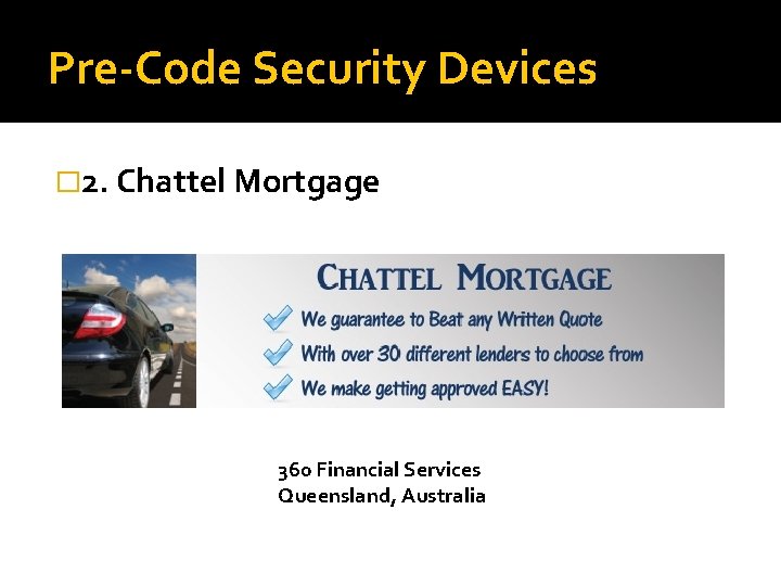 Pre-Code Security Devices � 2. Chattel Mortgage 360 Financial Services Queensland, Australia 