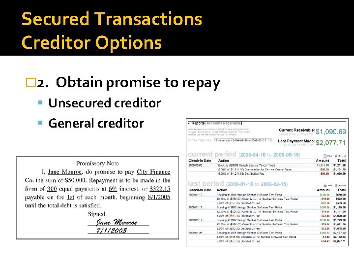 Secured Transactions Creditor Options � 2. Obtain promise to repay Unsecured creditor General creditor