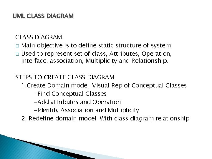 UML CLASS DIAGRAM: � Main objective is to define static structure of system �