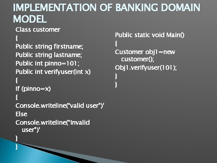 IMPLEMENTATION OF BANKING DOMAIN MODEL Class customer { Public string firstname; Public string lastname;