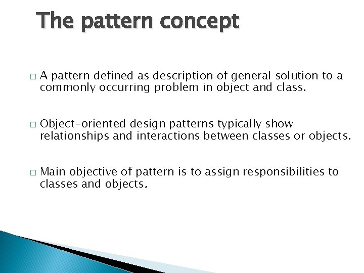 The pattern concept � � � A pattern defined as description of general solution