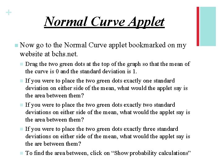 + Normal Curve Applet n Now go to the Normal Curve applet bookmarked on