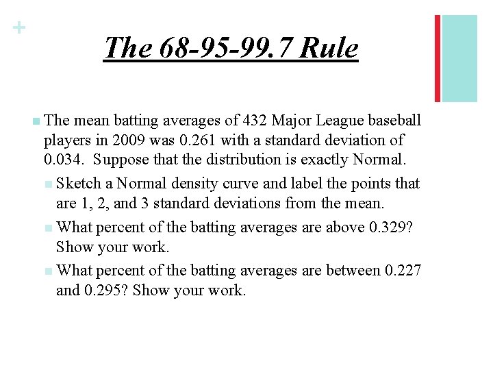 + The 68 -95 -99. 7 Rule n The mean batting averages of 432