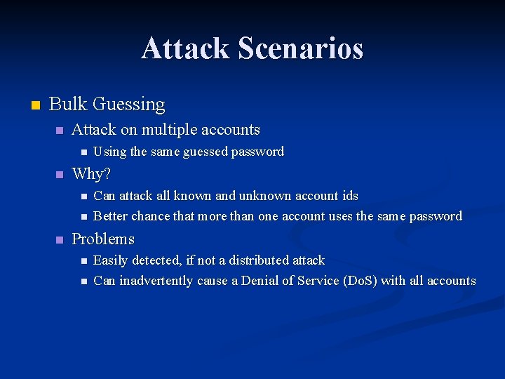 Attack Scenarios n Bulk Guessing n Attack on multiple accounts n n Why? n