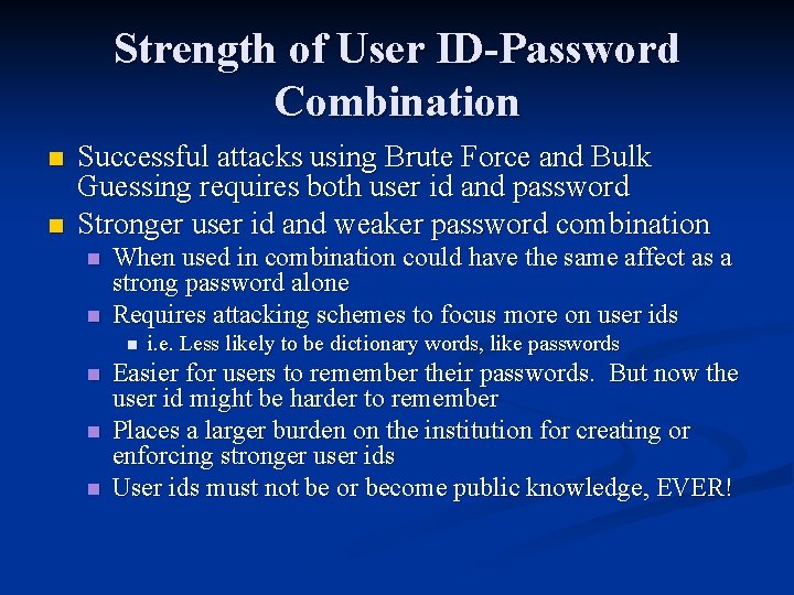Strength of User ID-Password Combination n n Successful attacks using Brute Force and Bulk