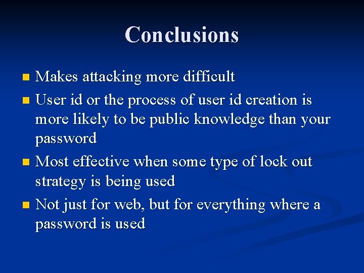 Conclusions Makes attacking more difficult n User id or the process of user id