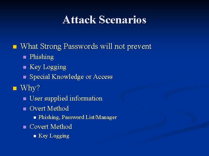 Attack Scenarios n What Strong Passwords will not prevent n n Phishing Key Logging