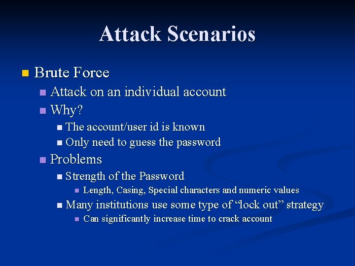 Attack Scenarios n Brute Force Attack on an individual account n Why? n n