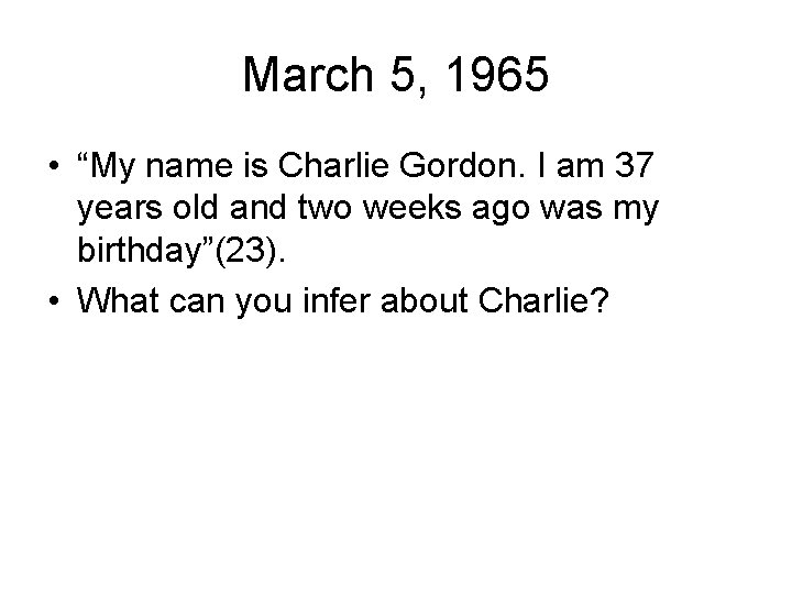 March 5, 1965 • “My name is Charlie Gordon. I am 37 years old