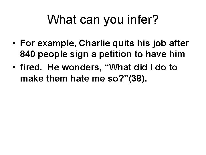 What can you infer? • For example, Charlie quits his job after 840 people